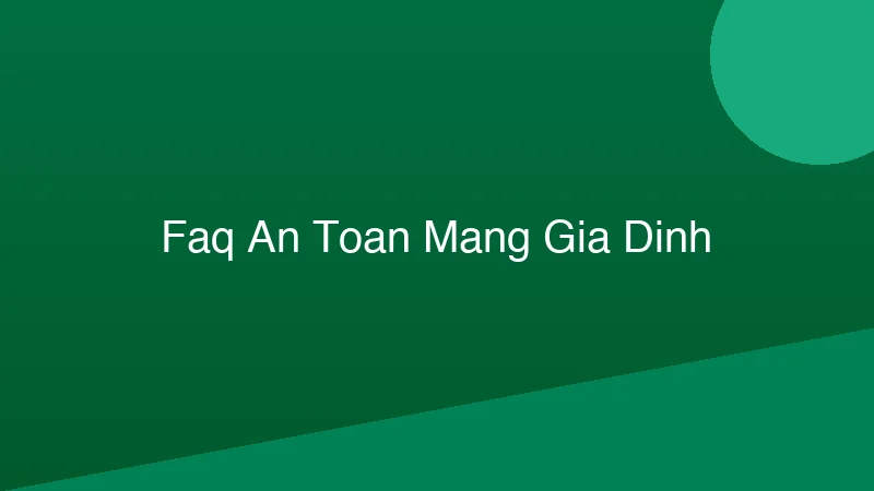 Phân tích chuyên sâu hình ảnh Hỏi đáp về các giải pháp an toàn mạng gia đình tốt nhất